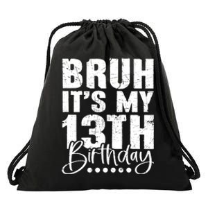 Bruh ItS My 13th Birthday 13 Year Old Birthday Drawstring Bag