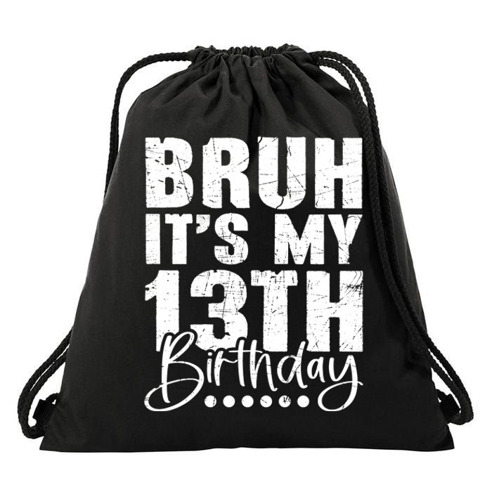 Bruh ItS My 13th Birthday 13 Year Old Birthday Drawstring Bag