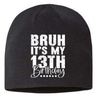 Bruh ItS My 13th Birthday 13 Year Old Birthday Sustainable Beanie