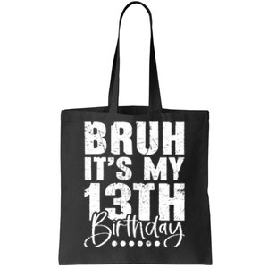 Bruh ItS My 13th Birthday 13 Year Old Birthday Tote Bag