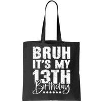 Bruh ItS My 13th Birthday 13 Year Old Birthday Tote Bag