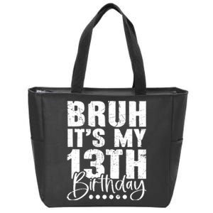 Bruh ItS My 13th Birthday 13 Year Old Birthday Zip Tote Bag