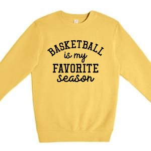 Basketball Is My Favorite Season Sports Pride Gift Premium Crewneck Sweatshirt