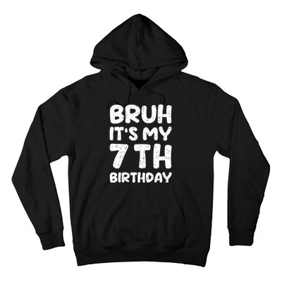 Bruh ItS My 7th Birthday 7 Year Old Birthday Hoodie