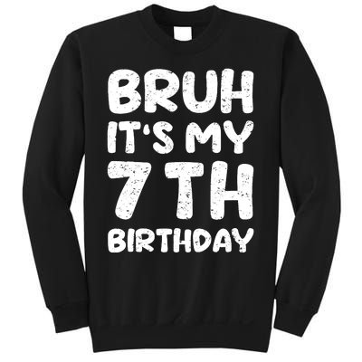 Bruh ItS My 7th Birthday 7 Year Old Birthday Sweatshirt