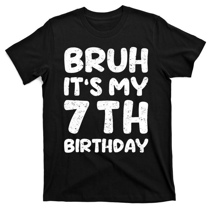 Bruh ItS My 7th Birthday 7 Year Old Birthday T-Shirt