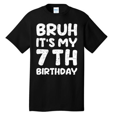 Bruh ItS My 7th Birthday 7 Year Old Birthday Tall T-Shirt