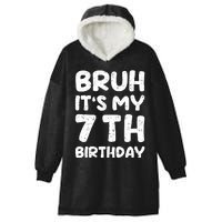 Bruh ItS My 7th Birthday 7 Year Old Birthday Hooded Wearable Blanket