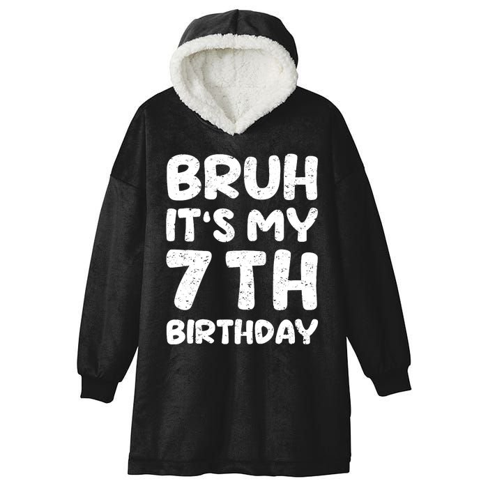 Bruh ItS My 7th Birthday 7 Year Old Birthday Hooded Wearable Blanket