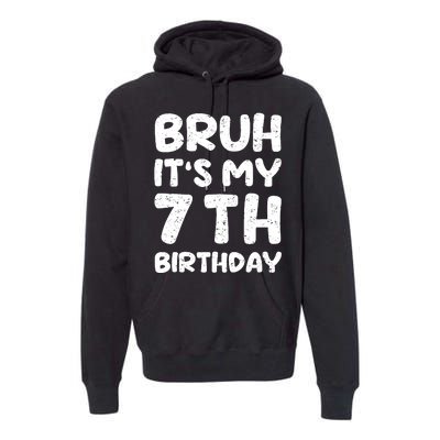 Bruh ItS My 7th Birthday 7 Year Old Birthday Premium Hoodie