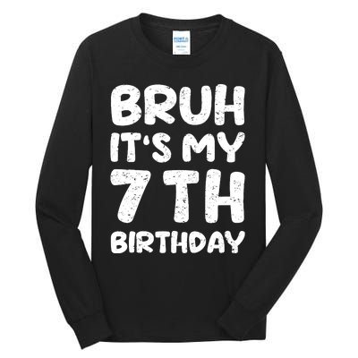 Bruh ItS My 7th Birthday 7 Year Old Birthday Tall Long Sleeve T-Shirt