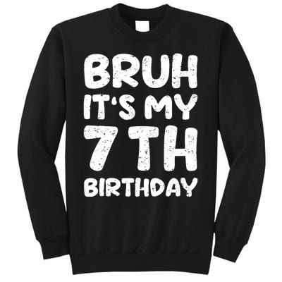 Bruh ItS My 7th Birthday 7 Year Old Birthday Tall Sweatshirt