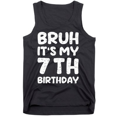 Bruh ItS My 7th Birthday 7 Year Old Birthday Tank Top