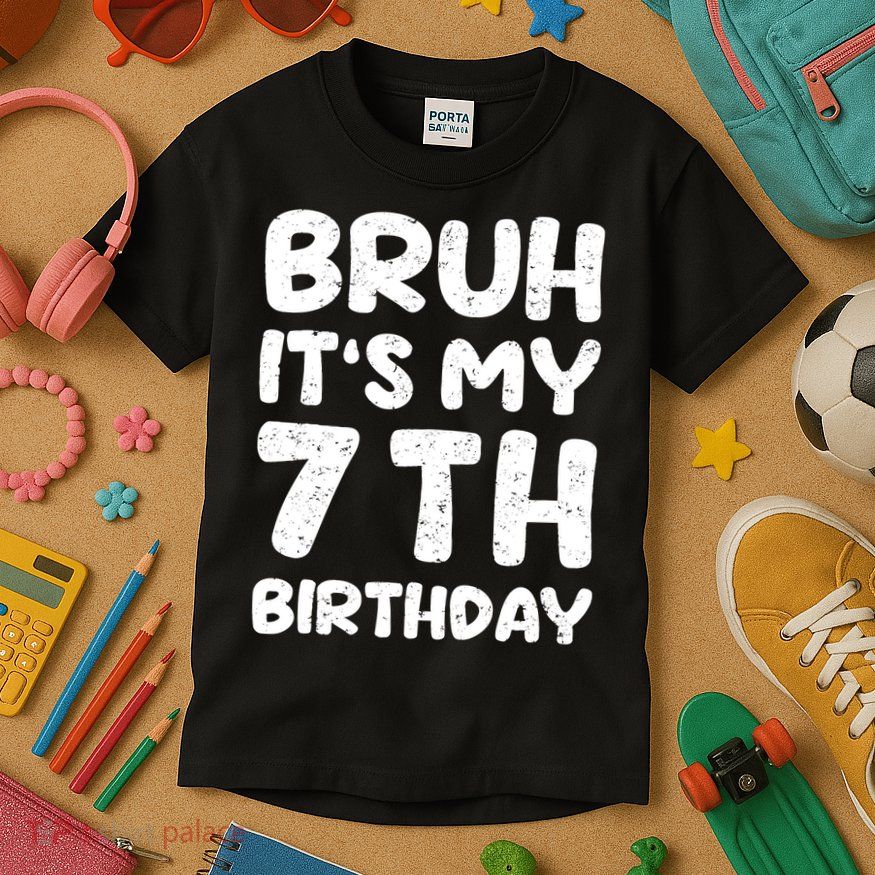 Bruh ItS My 7th Birthday 7 Year Old Birthday Kids T-Shirt