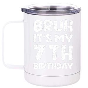 Bruh ItS My 7th Birthday 7 Year Old Birthday 12 oz Stainless Steel Tumbler Cup