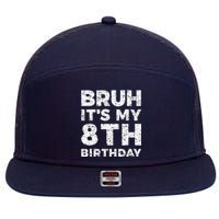 Bruh ItS My 8th Birthday 8 Year Old Birthday 7 Panel Mesh Trucker Snapback Hat