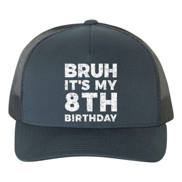 Bruh ItS My 8th Birthday 8 Year Old Birthday Yupoong Adult 5-Panel Trucker Hat