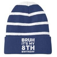 Bruh ItS My 8th Birthday 8 Year Old Birthday Striped Beanie with Solid Band