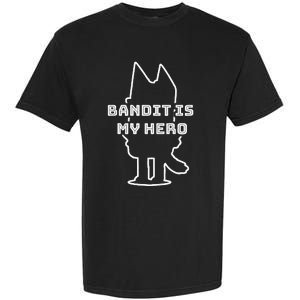 Bandit Is My Hero Funny Show Dad Dog Garment-Dyed Heavyweight T-Shirt