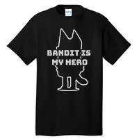 Bandit Is My Hero Funny Show Dad Dog Tall T-Shirt