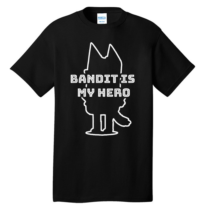 Bandit Is My Hero Funny Show Dad Dog Tall T-Shirt