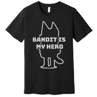 Bandit Is My Hero Funny Show Dad Dog Premium T-Shirt