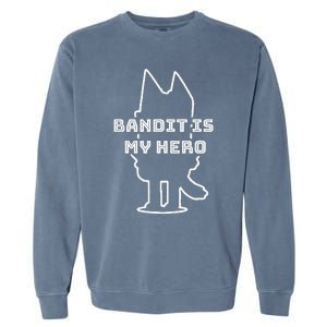 Bandit Is My Hero Funny Show Dad Dog Garment-Dyed Sweatshirt