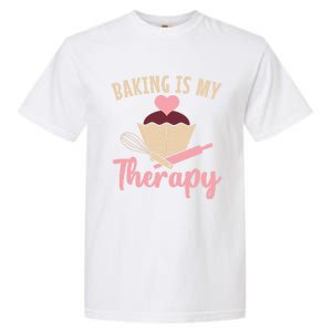 Baking Is My Therapy Pastry Chef Funny Gift Garment-Dyed Heavyweight T-Shirt