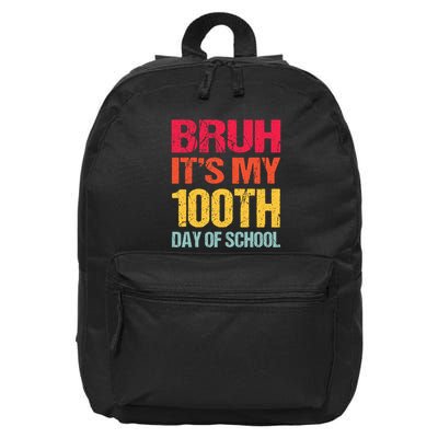 Bruh Its My 100 Days Of School 100th Day Of School 16 in Basic Backpack