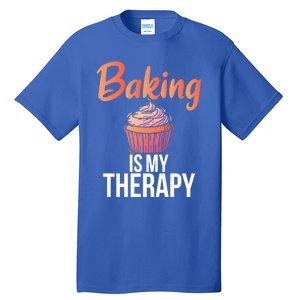 Baking Is My Therapy Cooking Baking Baker Gift Tall T-Shirt