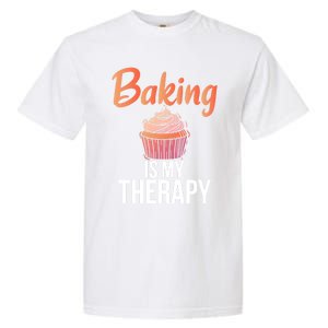 Baking Is My Therapy Cooking Baking Baker Gift Garment-Dyed Heavyweight T-Shirt