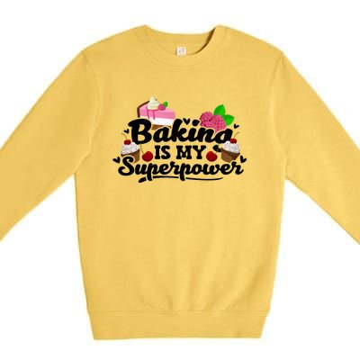 Baking Is My Superpower Cake Pastry Baker Baking Gift Premium Crewneck Sweatshirt