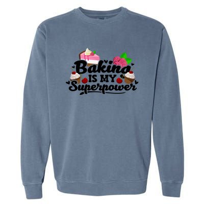 Baking Is My Superpower Cake Pastry Baker Baking Gift Garment-Dyed Sweatshirt