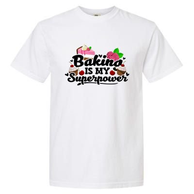 Baking Is My Superpower Cake Pastry Baker Baking Gift Garment-Dyed Heavyweight T-Shirt