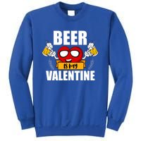 Beer Is My Valentine Beer Lovers Valentines Day Cool Gift Sweatshirt