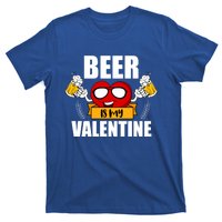 Beer Is My Valentine Beer Lovers Valentines Day Cool Gift T-Shirt