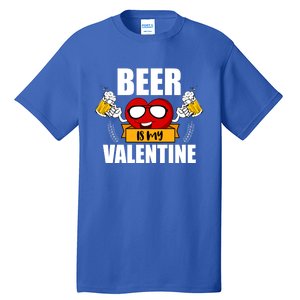 Beer Is My Valentine Beer Lovers Valentines Day Cool Gift Tall T-Shirt