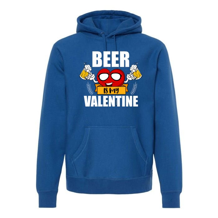 Beer Is My Valentine Beer Lovers Valentines Day Cool Gift Premium Hoodie