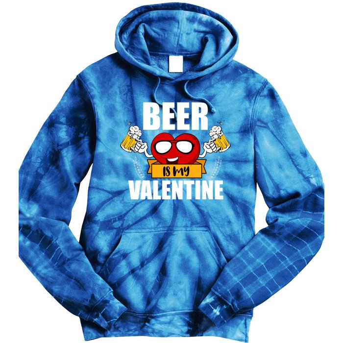 Beer Is My Valentine Beer Lovers Valentines Day Cool Gift Tie Dye Hoodie