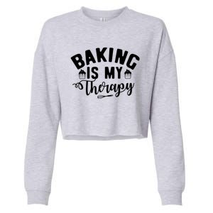 Baking Is My Therapy Pastry Cook Funny Baker Gift Cropped Pullover Crew