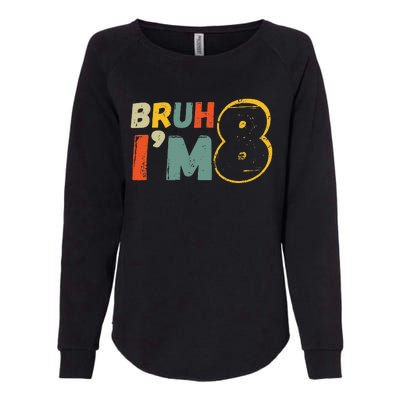 Bruh ItS My 8th Birthday IM 8 Year Old Birthday Gift Womens California Wash Sweatshirt