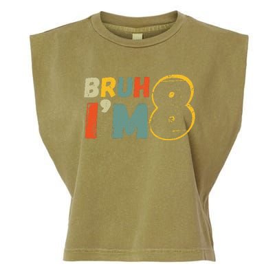 Bruh ItS My 8th Birthday IM 8 Year Old Birthday Gift Garment-Dyed Women's Muscle Tee