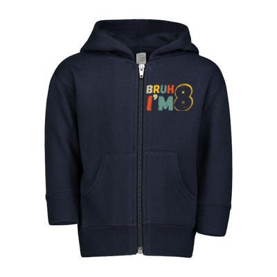 Bruh ItS My 8th Birthday IM 8 Year Old Birthday Gift Toddler Zip Fleece Hoodie