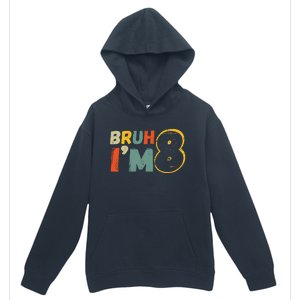 Bruh ItS My 8th Birthday IM 8 Year Old Birthday Gift Urban Pullover Hoodie