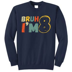 Bruh ItS My 8th Birthday IM 8 Year Old Birthday Gift Tall Sweatshirt