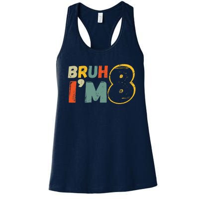 Bruh ItS My 8th Birthday IM 8 Year Old Birthday Gift Women's Racerback Tank