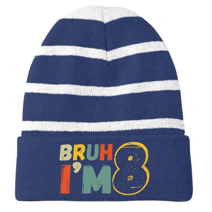 Bruh ItS My 8th Birthday IM 8 Year Old Birthday Gift Striped Beanie with Solid Band