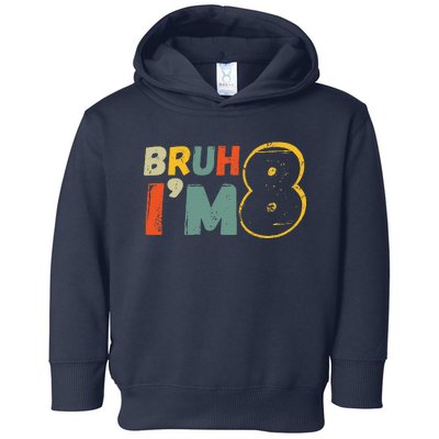 Bruh ItS My 8th Birthday IM 8 Year Old Birthday Gift Toddler Hoodie