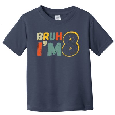 Bruh ItS My 8th Birthday IM 8 Year Old Birthday Gift Toddler T-Shirt