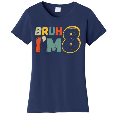 Bruh ItS My 8th Birthday IM 8 Year Old Birthday Gift Women's T-Shirt